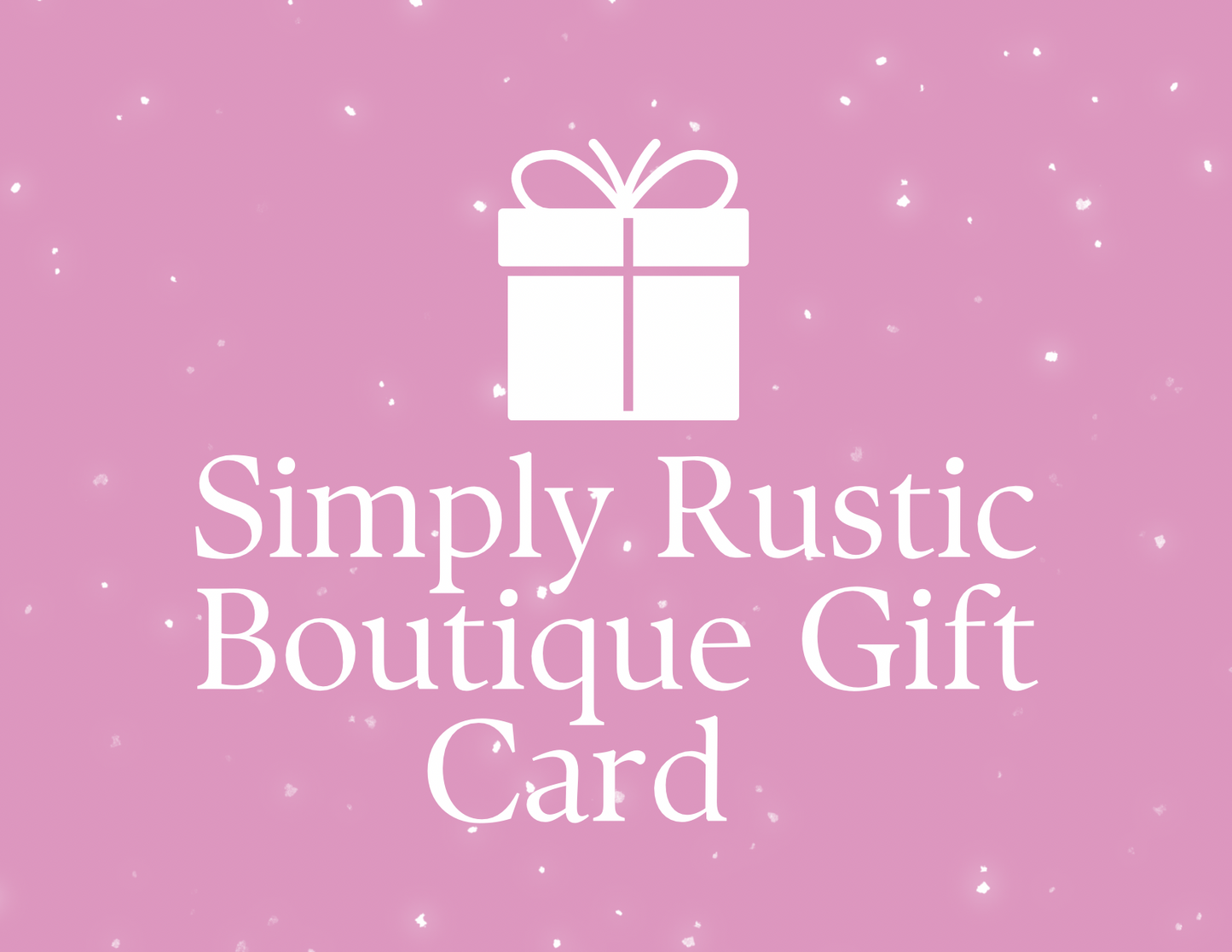 Simply Rustic Boutique Gift Card